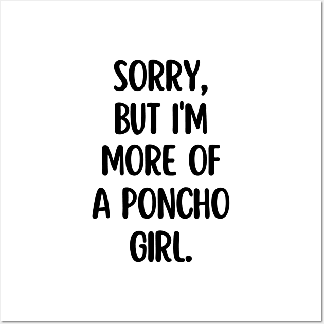 I'm more of a poncho girl Wall Art by mksjr